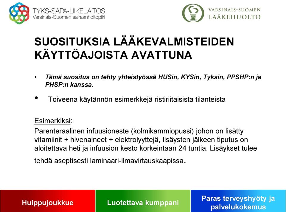 Toiveena käytännön esimerkkejä ristiriitaisista tilanteista Esimerkiksi: Parenteraalinen infuusioneste