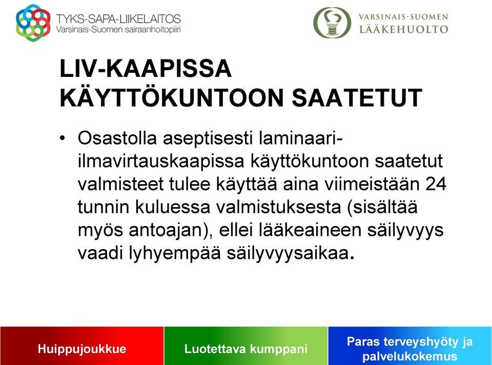 tulee käyttää aina viimeistään 24 tunnin kuluessa valmistuksesta