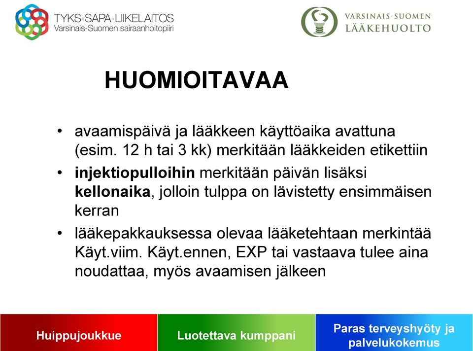 lisäksi kellonaika, jolloin tulppa on lävistetty ensimmäisen kerran lääkepakkauksessa