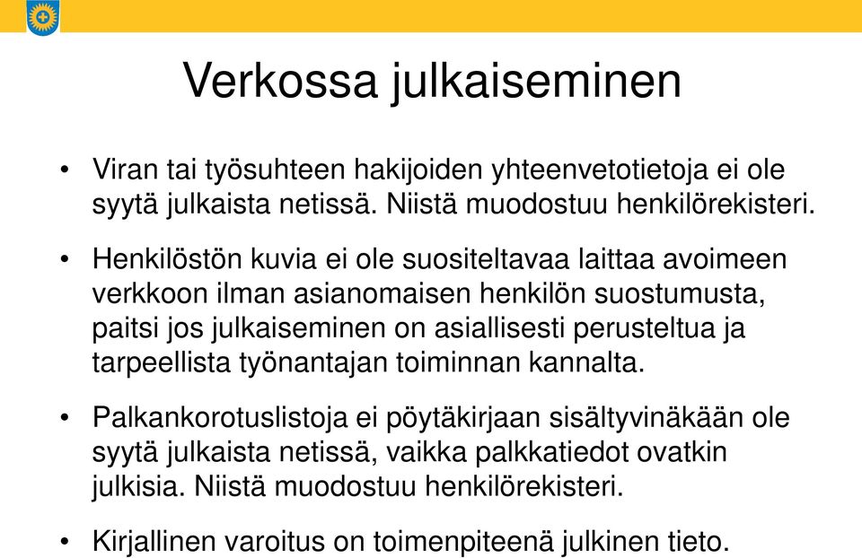 asiallisesti perusteltua ja tarpeellista työnantajan toiminnan kannalta.