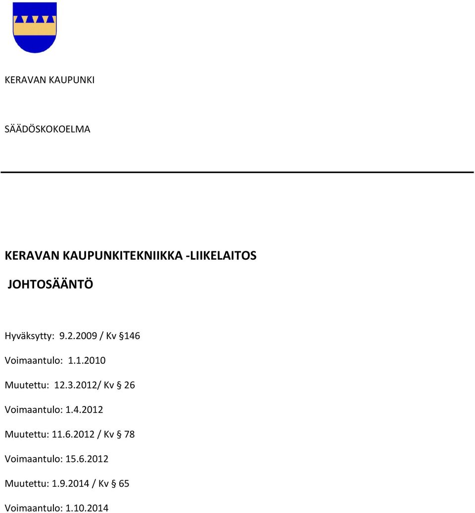 3.2012/ Kv 26 Voimaantulo: 1.4.2012 Muutettu: 11.6.2012 / Kv 78 Voimaantulo: 15.