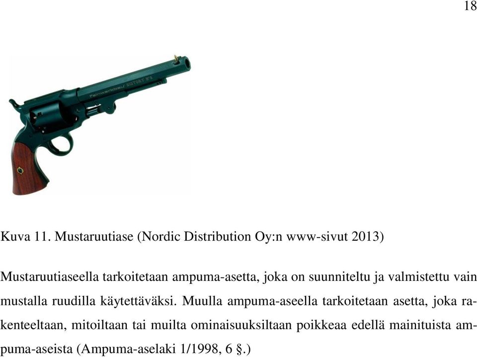 ampuma-asetta, joka on suunniteltu ja valmistettu vain mustalla ruudilla käytettäväksi.