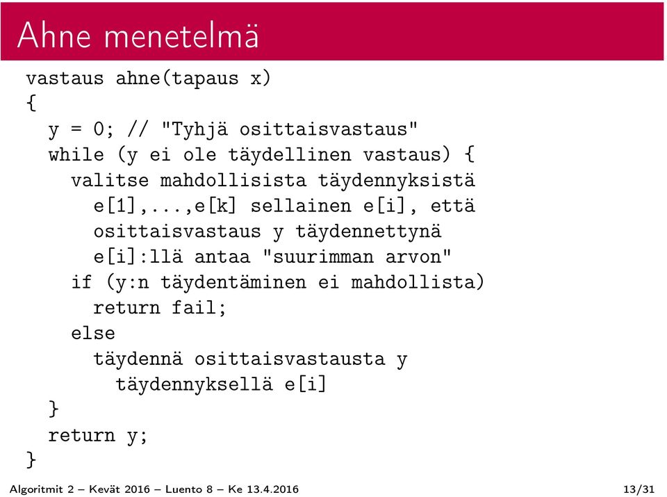 ..,e[k] sellainen e[i], että osittaisvastaus y täydennettynä e[i]:llä antaa "suurimman arvon" if (y:n