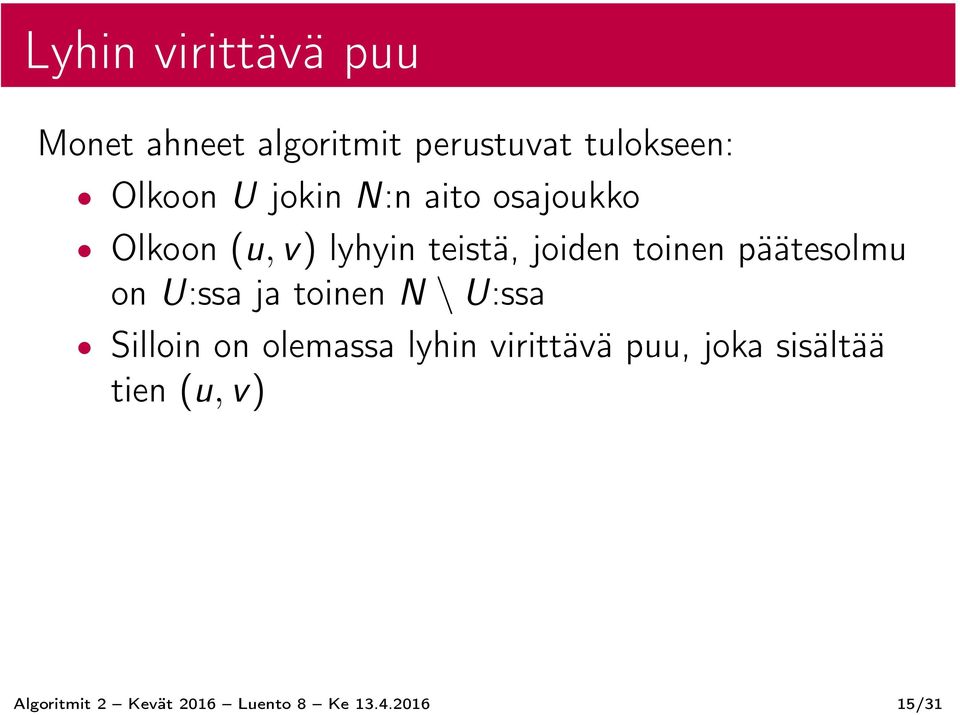 päätesolmu on U:ssa ja toinen N \ U:ssa Silloin on olemassa lyhin virittävä