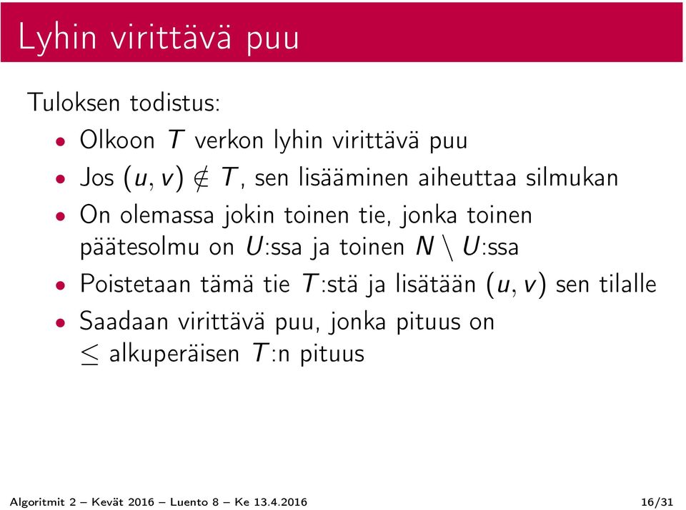 toinen N \ U:ssa Poistetaan tämä tie T :stä ja lisätään (u, v) sen tilalle Saadaan virittävä