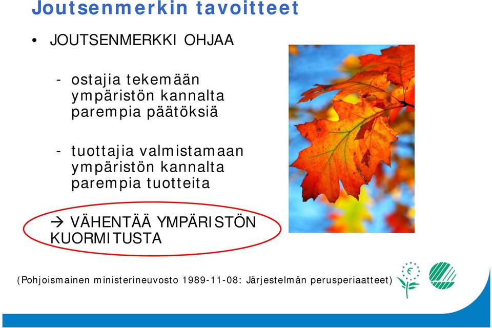 ympäristön kannalta parempia tuotteita VÄHENTÄÄ YMPÄRISTÖN