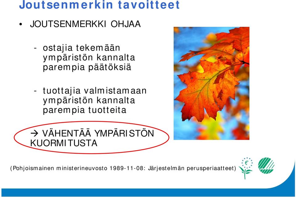 ympäristön kannalta parempia tuotteita VÄHENTÄÄ YMPÄRISTÖN