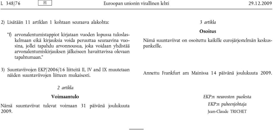 tapahdu arvonnousua, joka voidaan yhdistää arvonalentumiskirjauksen jälkeiseen havaittavissa olevaan tapahtumaan.