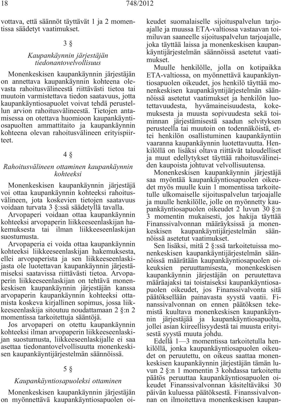 tiedon saatavuus, jotta kaupankäyntiosapuolet voivat tehdä perustellun arvion rahoitusvälineestä.