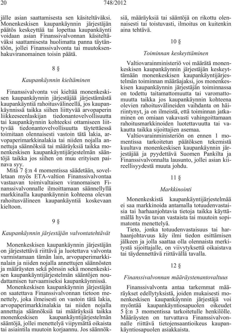 tai muutoksenhakuviranomainen toisin päätä.