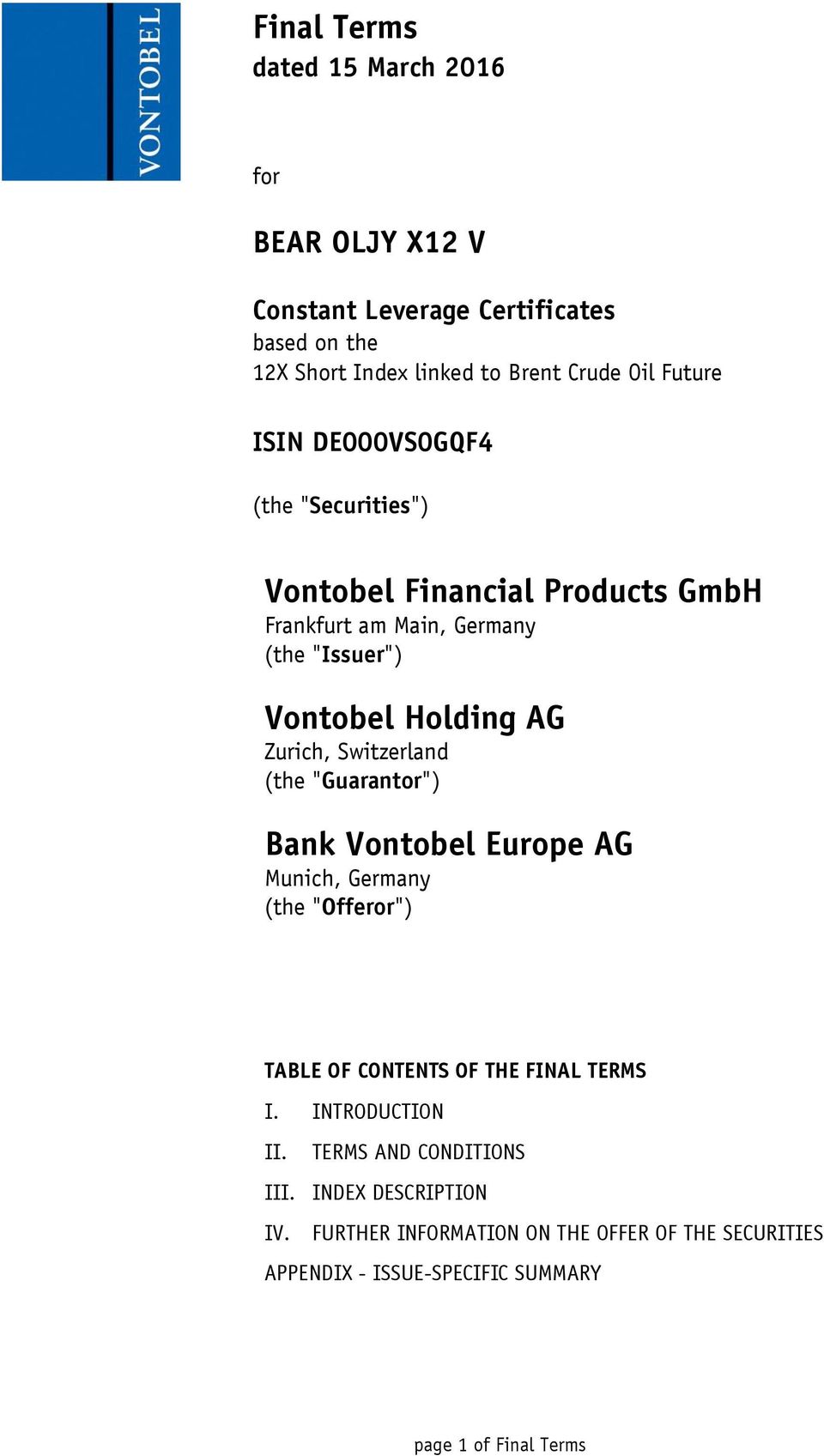 Switzerland (the "Guarantor") Bank Vontobel Europe AG Munich, Germany (the "Offeror") TABLE OF CONTENTS OF THE FINAL TERMS I. INTRODUCTION II.