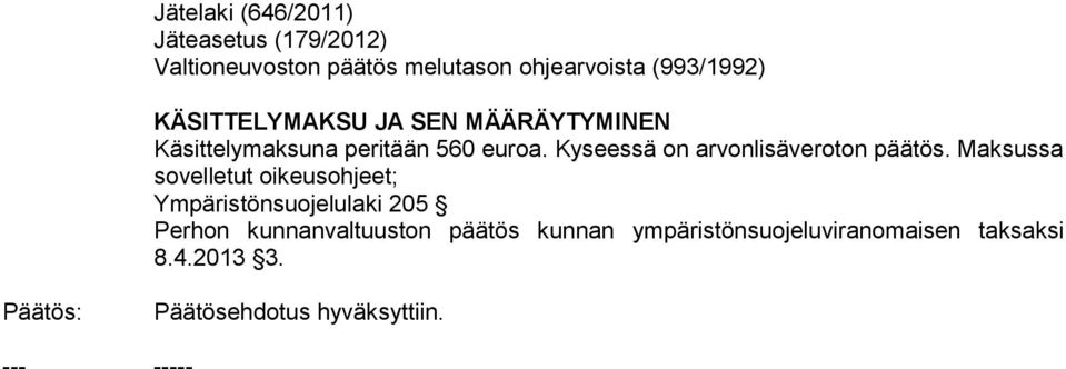 Kyseessä on arvonlisäveroton päätös.