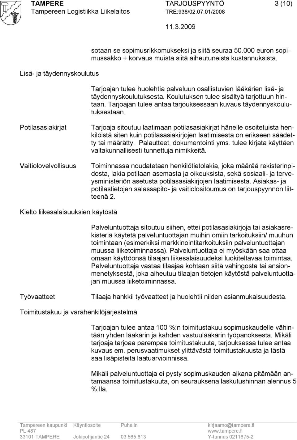 Tarjoajan tulee antaa tarjouksessaan kuvaus täydennyskoulutuksestaan.