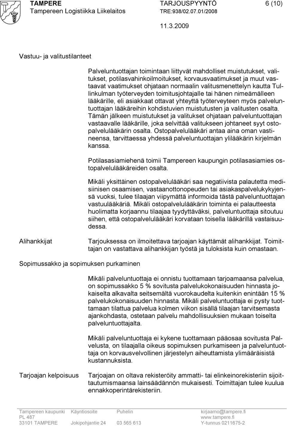 palveluntuottajan lääkäreihin kohdistuvien muistutusten ja valitusten osalta.