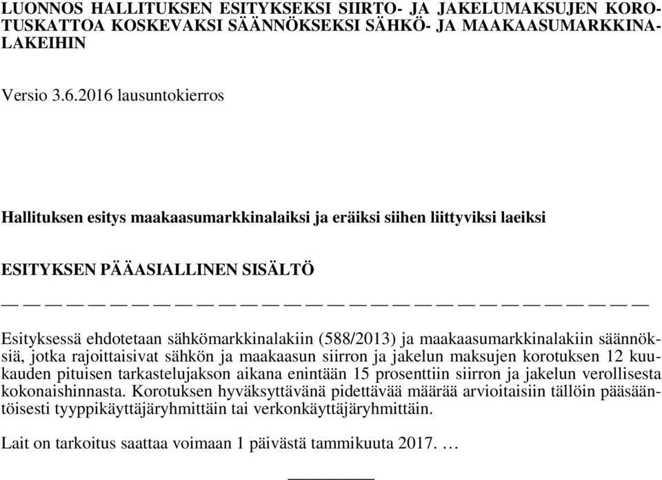 maakaasumarkkinalakiin säännöksiä, jotka rajoittaisivat sähkön ja maakaasun siirron ja jakelun maksujen korotuksen 12 kuukauden pituisen tarkastelujakson aikana enintään 15 prosenttiin siirron