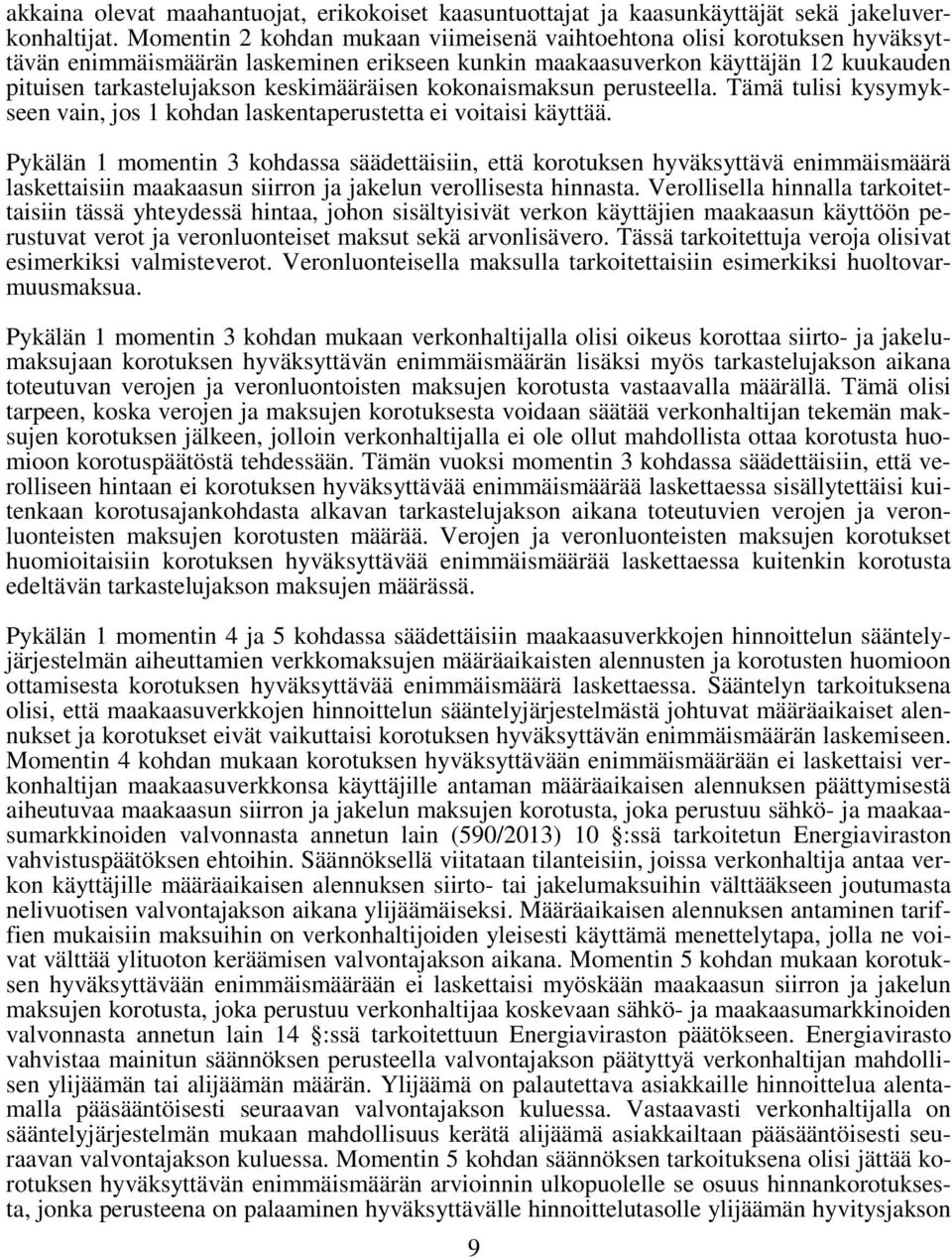 keskimääräisen kokonaismaksun perusteella. Tämä tulisi kysymykseen vain, jos 1 kohdan laskentaperustetta ei voitaisi käyttää.