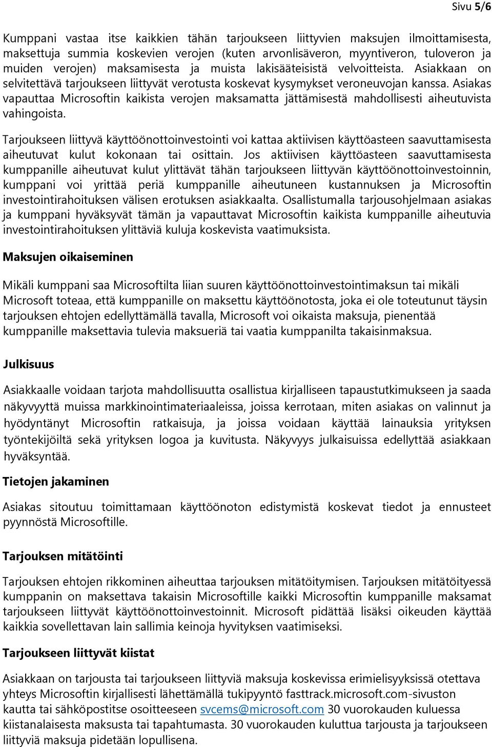 Asiakas vapauttaa Micrsftin kaikista verjen maksamatta jättämisestä mahdllisesti aiheutuvista vahingista.