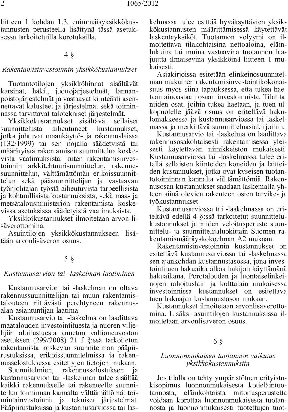 järjestelmät sekä toiminnassa tarvittavat talotekniset järjestelmät.