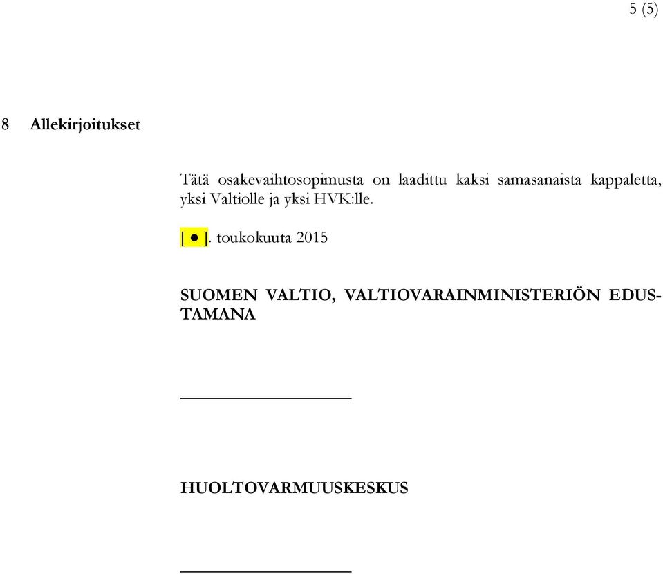 ja yksi HVK:lle. [ ].