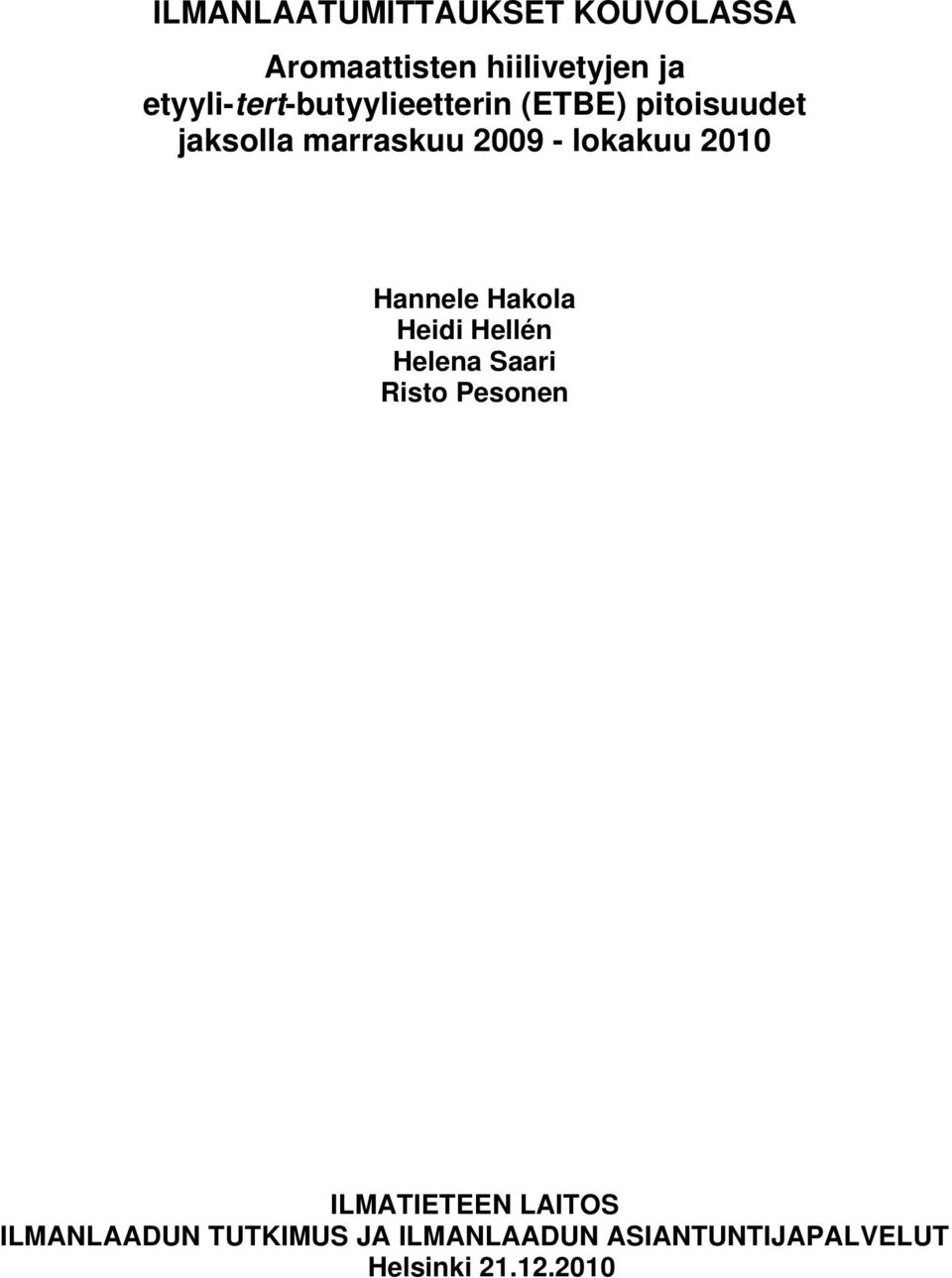 lokakuu 2010 Hannele Hakola Heidi Hellén Helena Saari Risto Pesonen