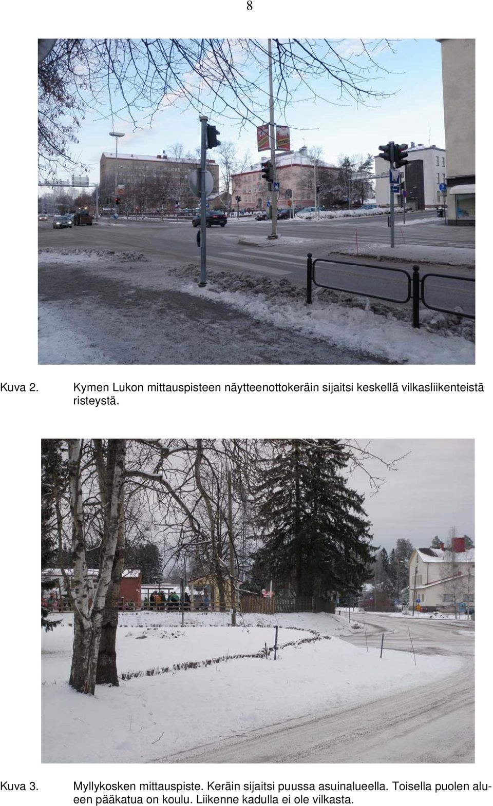 keskellä vilkasliikenteistä risteystä. Kuva 3.