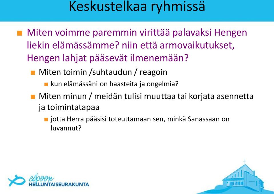 Miten toimin /suhtaudun / reagoin kun elämässäni on haasteita ja ongelmia?