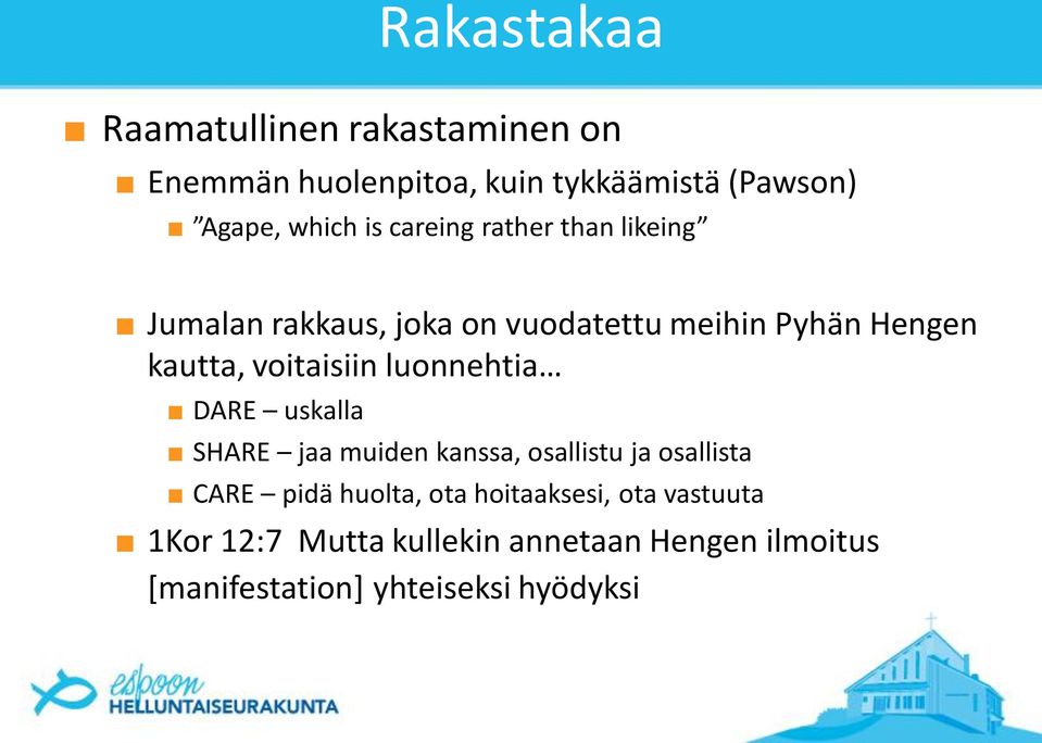 voitaisiin luonnehtia DARE uskalla SHARE jaa muiden kanssa, osallistu ja osallista CARE pidä huolta,