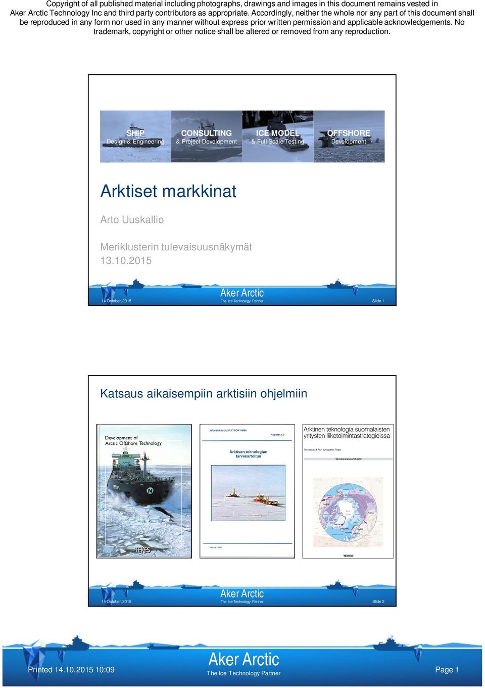CONSULTING & Project Development ICE MODEL & Full Scale Testing OFFSHORE Development Arktiset