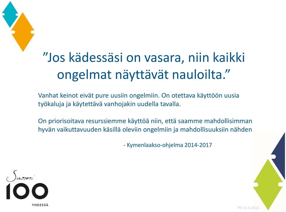 On otettava käyttöön uusia työkaluja ja käytettävä vanhojakin uudella tavalla.