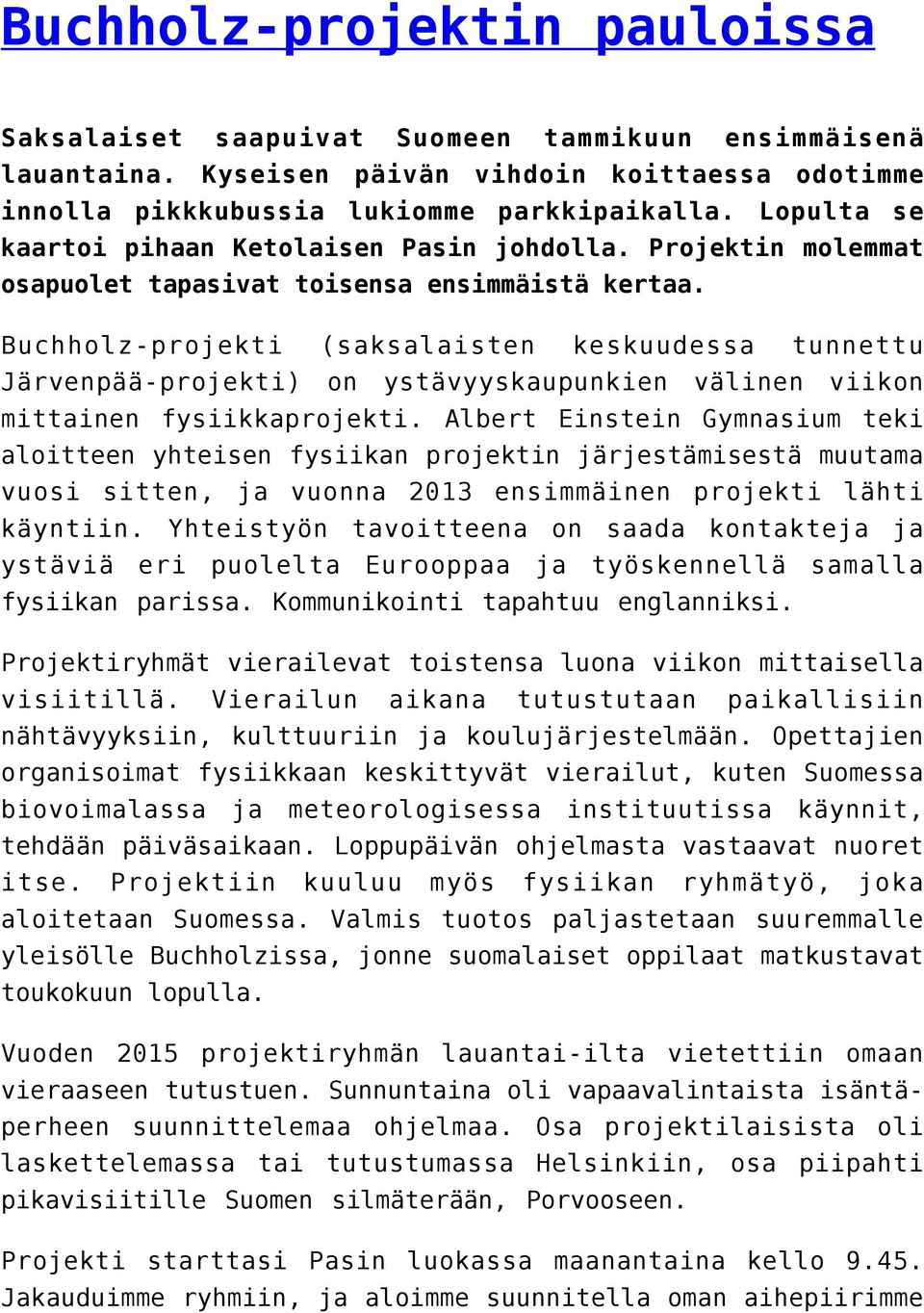 Buchholz-projekti (saksalaisten keskuudessa tunnettu Järvenpää-projekti) on ystävyyskaupunkien välinen viikon mittainen fysiikkaprojekti.
