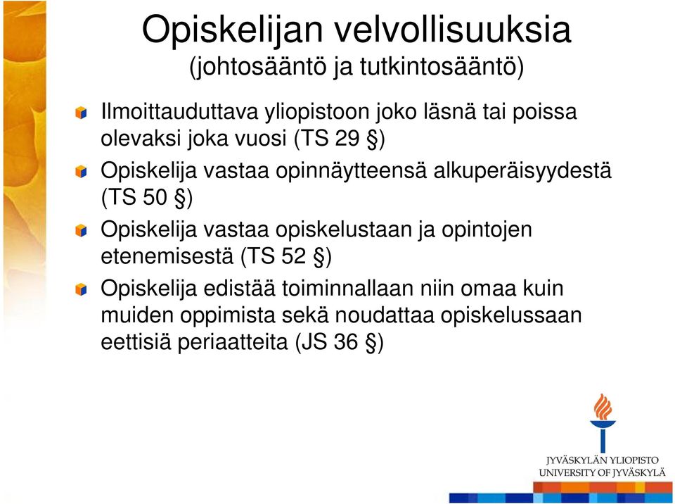 (TS 50 ) Opiskelija vastaa opiskelustaan ja opintojen etenemisestä (TS 52 ) Opiskelija edistää