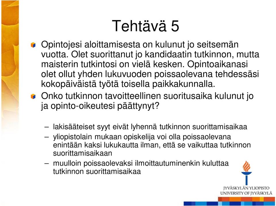 Onko tutkinnon tavoitteellinen suoritusaika kulunut jo ja opinto-oikeutesi päättynyt?