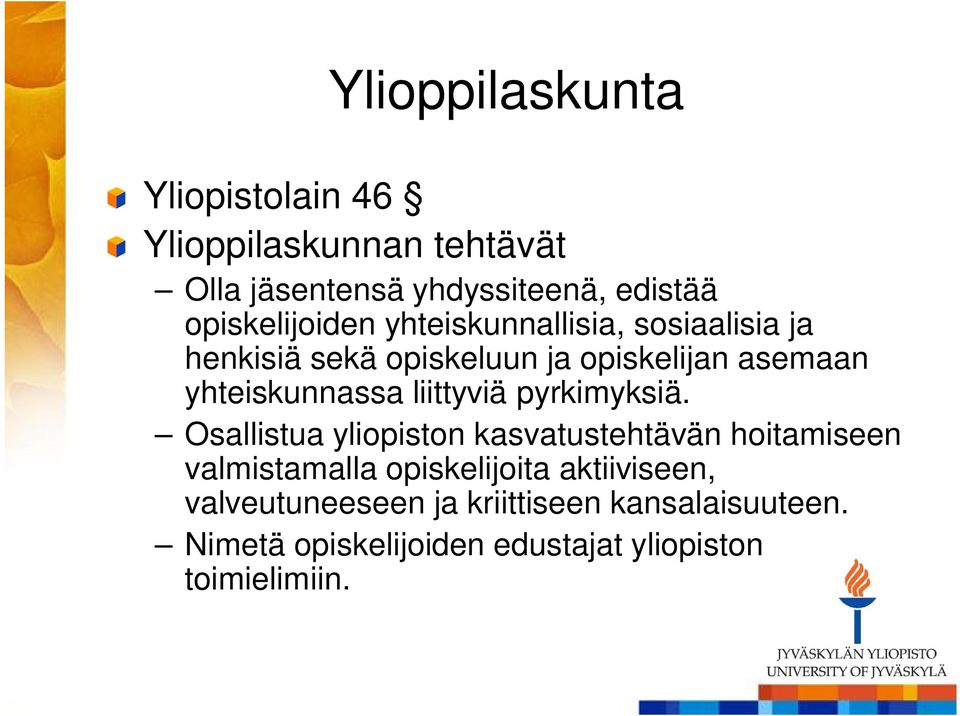 yhteiskunnassa liittyviä pyrkimyksiä.