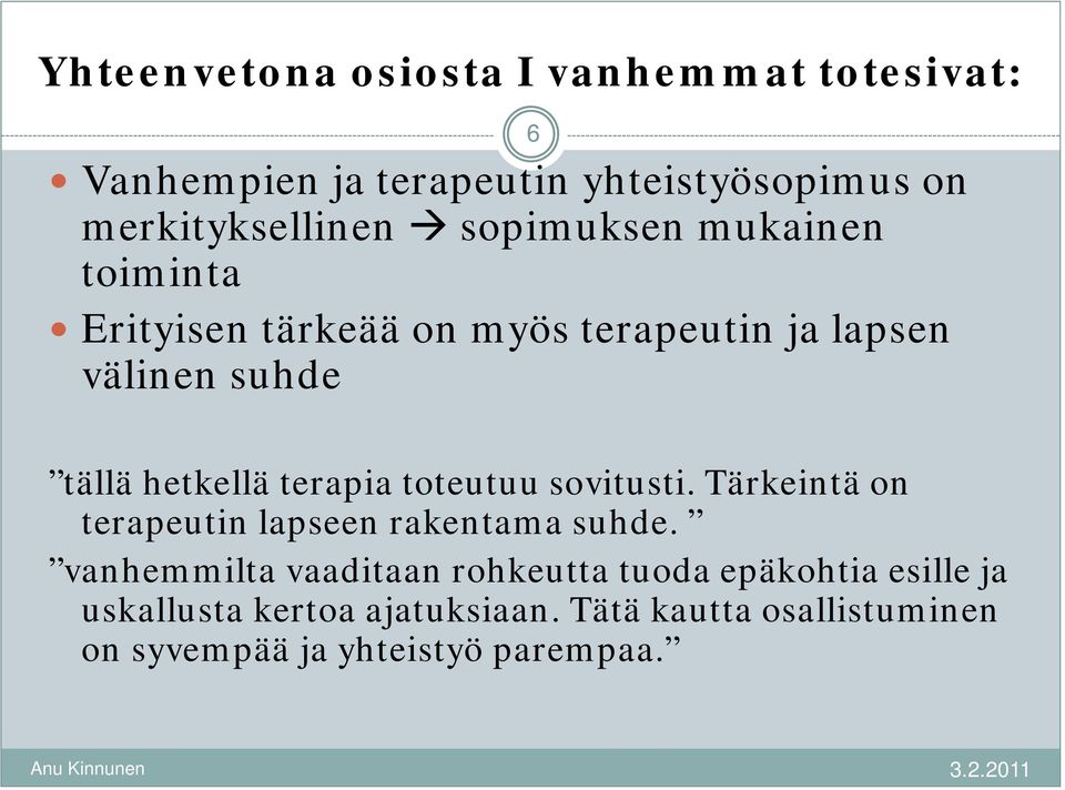 terapia toteutuu sovitusti. Tärkeintä on terapeutin lapseen rakentama suhde.