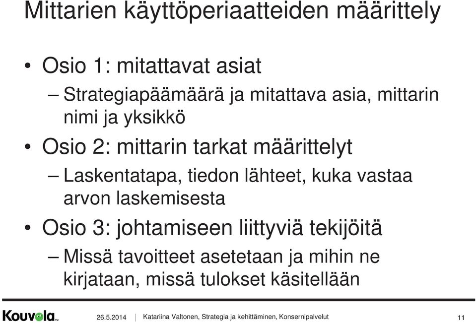 Laskentatapa, tiedon lähteet, kuka vastaa arvon laskemisesta Osio 3: johtamiseen