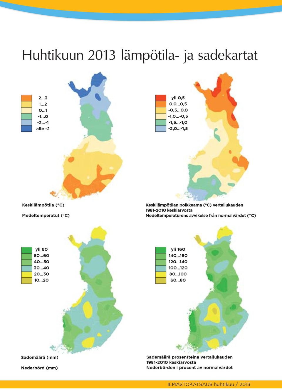 avvikelse från normalvärdet ( C) yli 6 