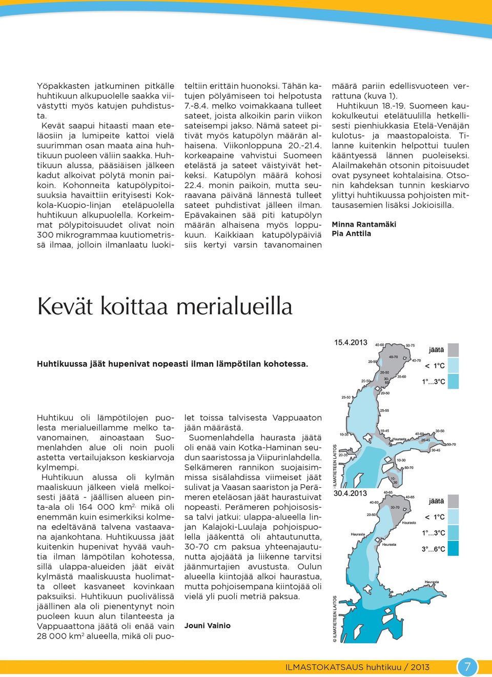 Kohonneita katupölypitoisuuksia havaittiin erityisesti Kokkola-Kuopio-linjan eteläpuolella huhtikuun alkupuolella.