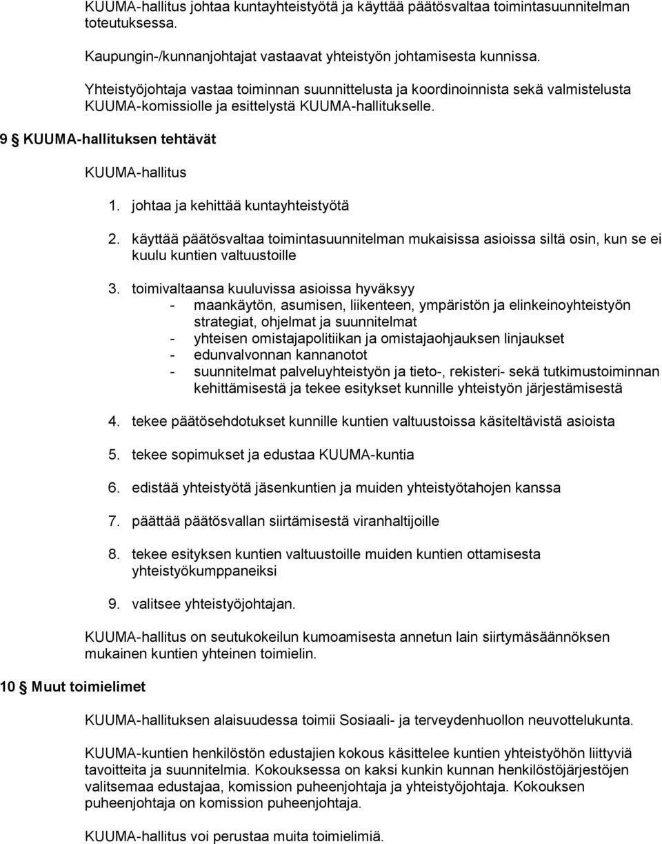 9 KUUMA-hallituksen tehtävät KUUMA-hallitus 10 Muut toimielimet 1. johtaa ja kehittää kuntayhteistyötä 2.