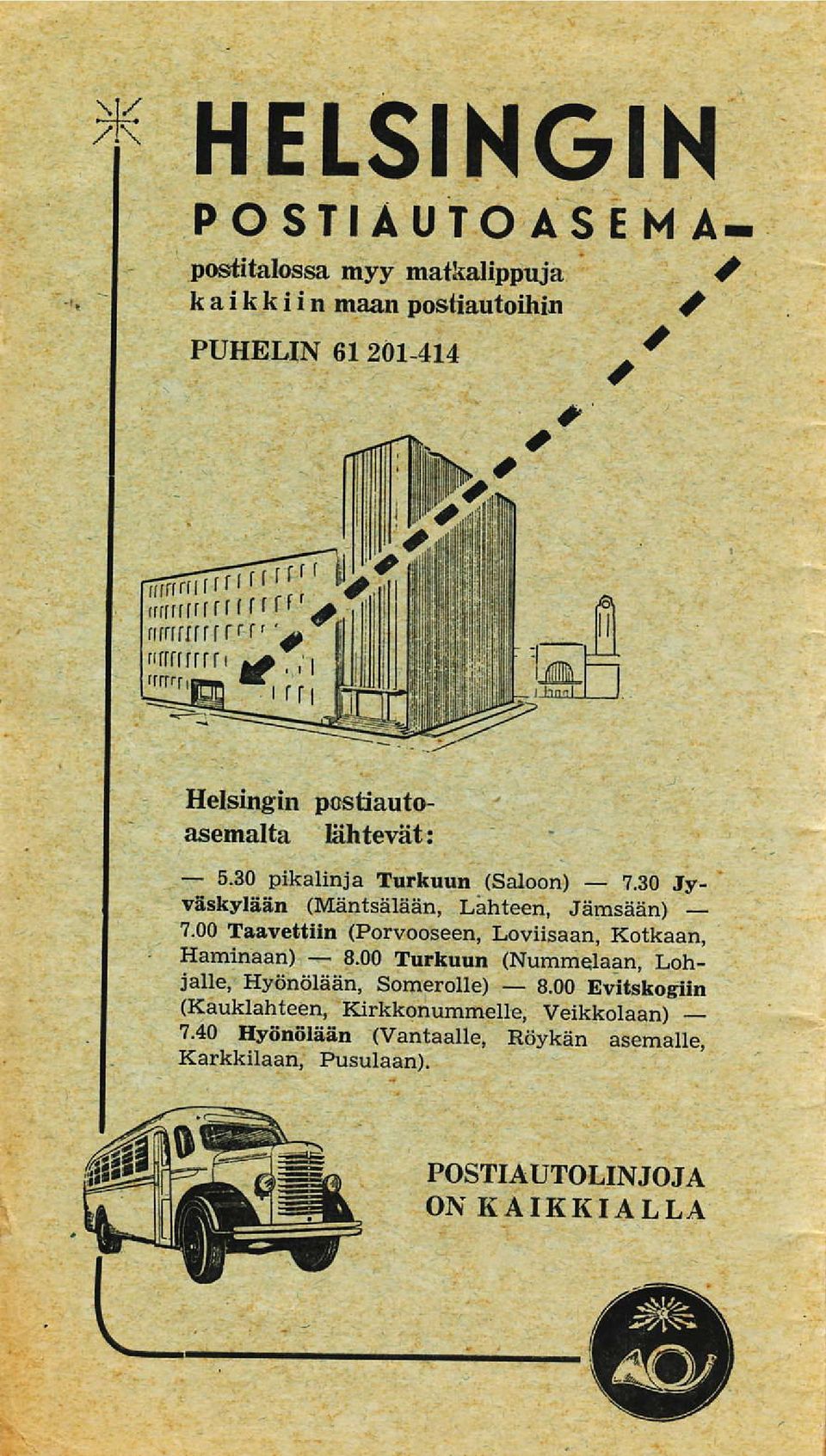.90 Jy_ väskylään (Mäntsälään, Lähteen, Jämsään)?.00 Tsavettiin (Porvooseen, Loviisaan, Kotkaån, ' Haminaan) 8.