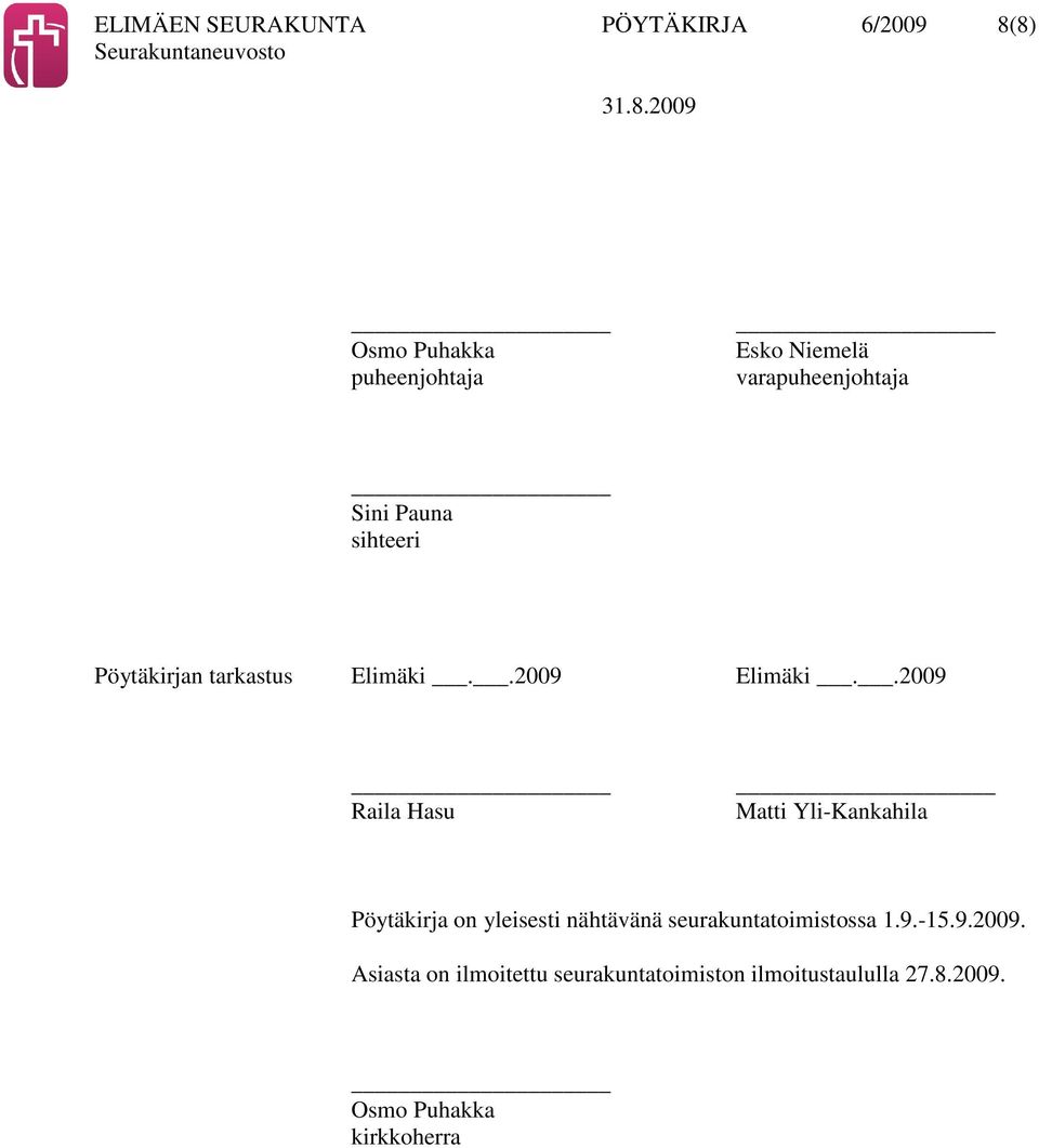 .2009 Raila Hasu Matti Yli-Kankahila Pöytäkirja on yleisesti nähtävänä