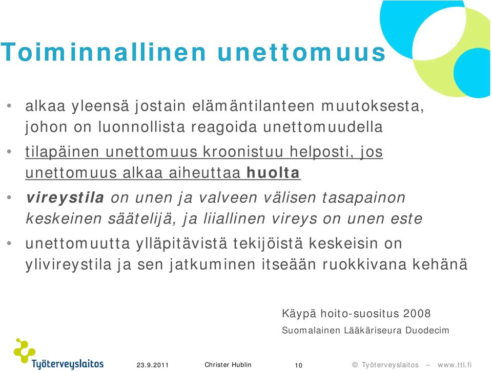 valveen välisen tasapainon keskeinen säätelijä, ja liiallinen vireys on unen este unettomuutta ylläpitävistä tekijöistä