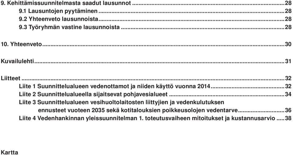 ..32 Liite 2 Suunnittelualueella sijaitsevat pohjavesialueet.