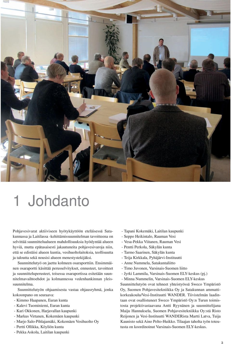Suunnittelutyö on jaettu kolmeen osaraporttiin.