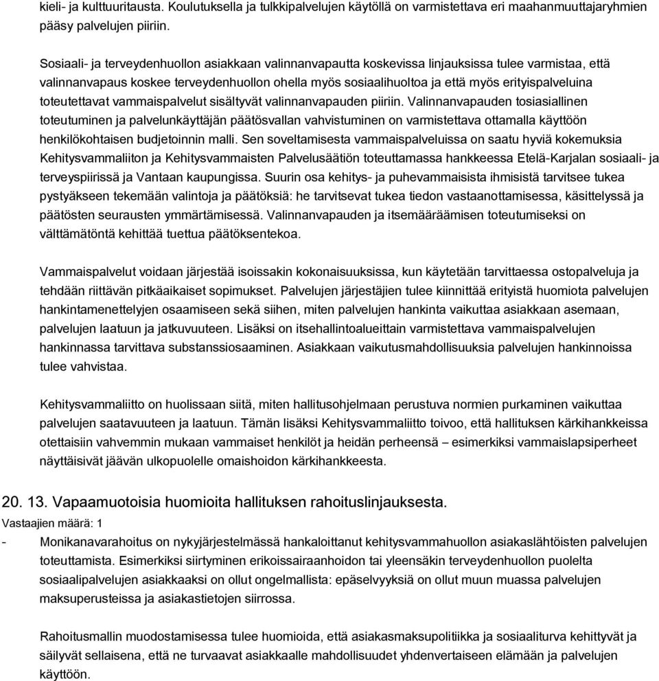 erityispalveluina toteutettavat vammaispalvelut sisältyvät valinnanvapauden piiriin.