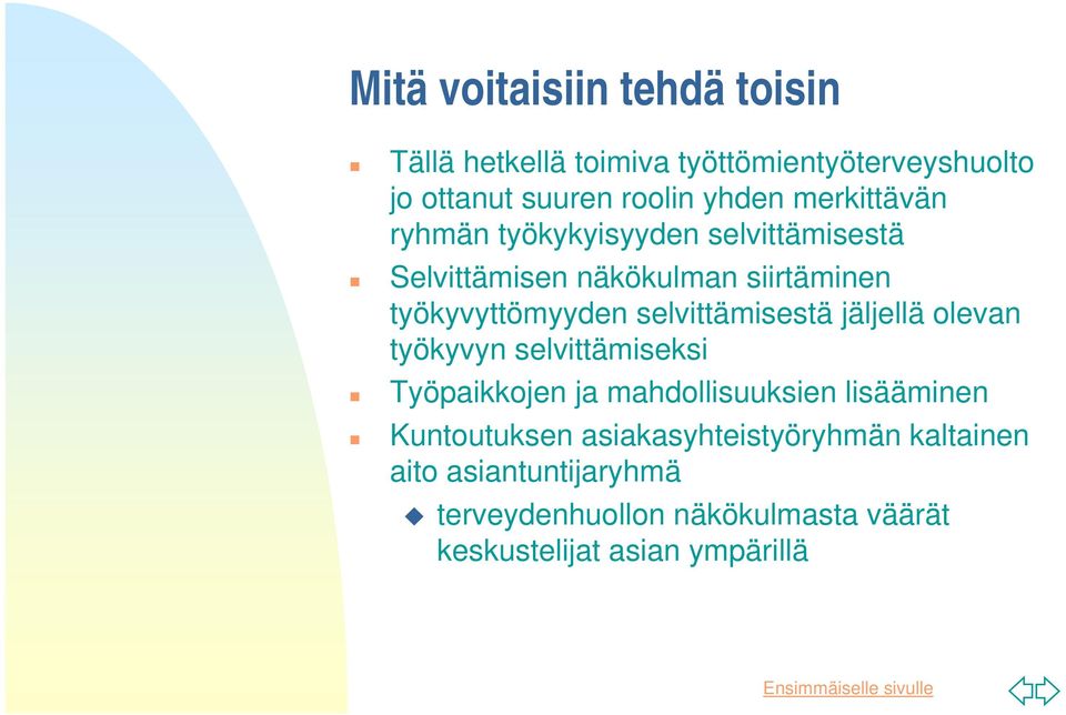 selvittämisestä jäljellä olevan työkyvyn selvittämiseksi Työpaikkojen ja mahdollisuuksien lisääminen