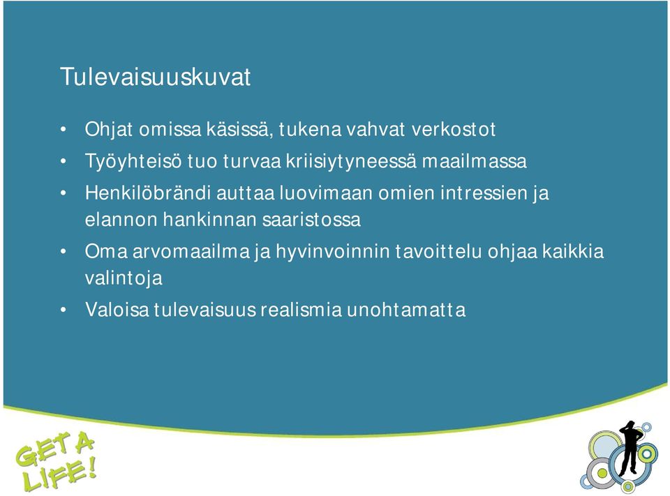 intressien ja elannon hankinnan saaristossa Oma arvomaailma ja hyvinvoinnin