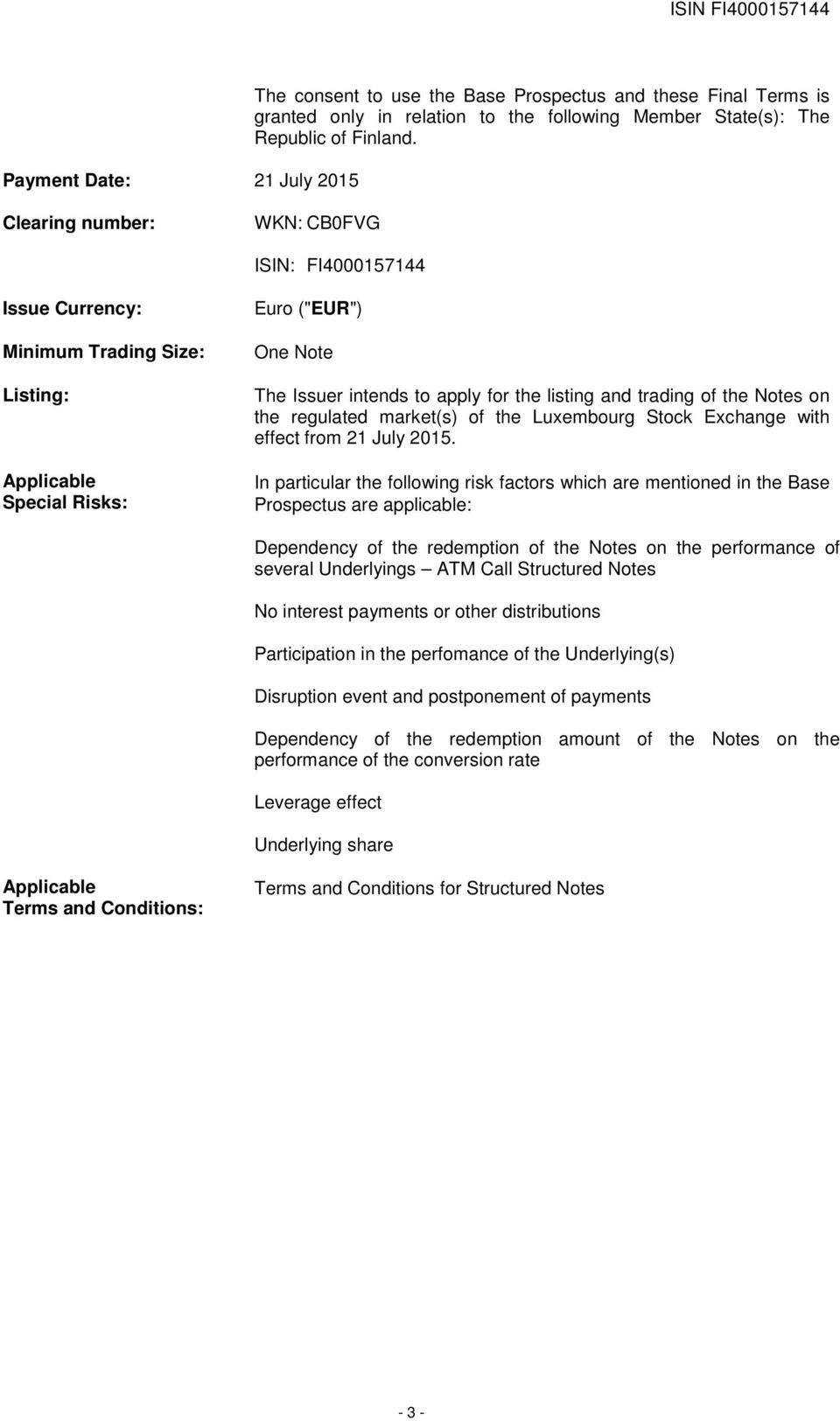 of the Notes on the regulated market(s) of the Luxembourg Stock with effect from 21 July 2015.