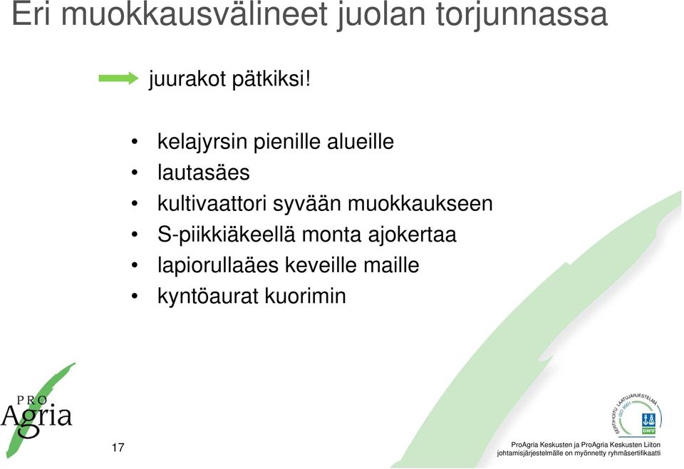 kelajyrsin pienille alueille lautasäes kultivaattori