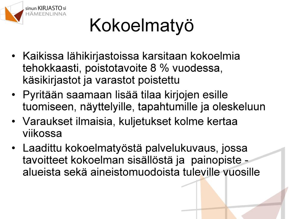 tapahtumille ja oleskeluun Varaukset ilmaisia, kuljetukset kolme kertaa viikossa Laadittu kokoelmatyöstä