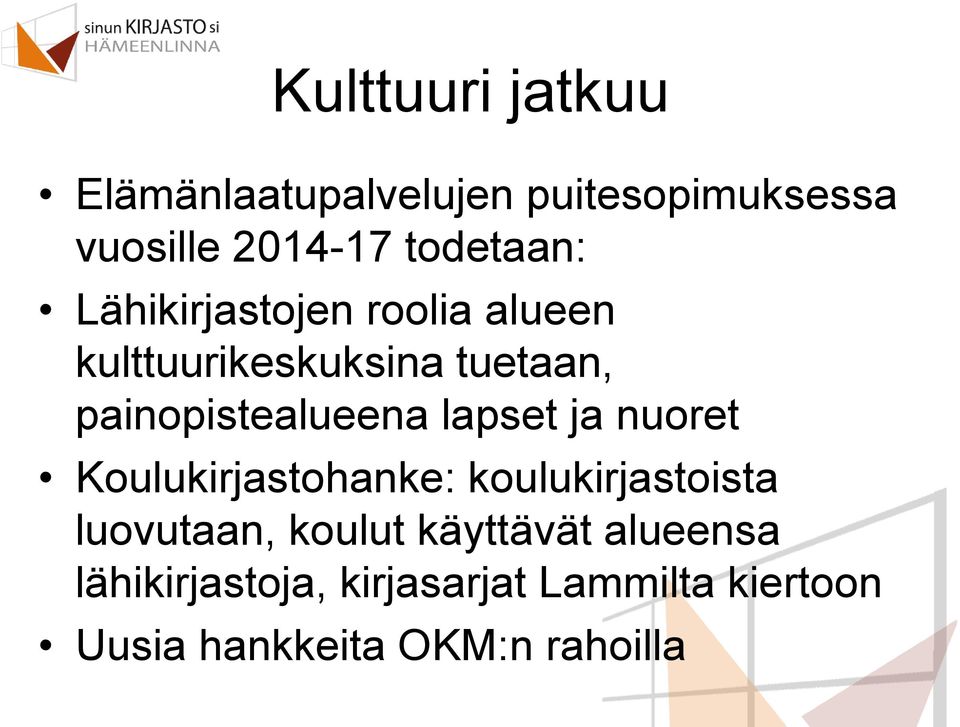 painopistealueena lapset ja nuoret Koulukirjastohanke: koulukirjastoista